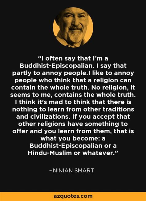 Ninian Smart quote: I often say that I'm a Buddhist-Episcopalian. I say ...