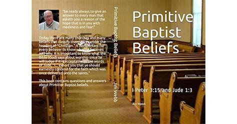 Primitive Baptist Beliefs: I Peter 3:15 and Jude 1:3 by Jim Webb