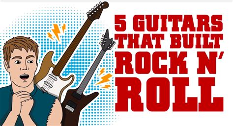 5 Guitars That Built Rock N' Roll