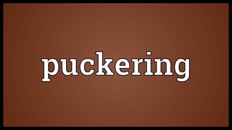 Puckering Meaning - YouTube