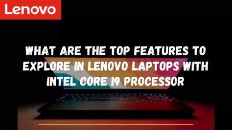 PPT - What are the Top features to Explore in Lenovo laptops with intel ...