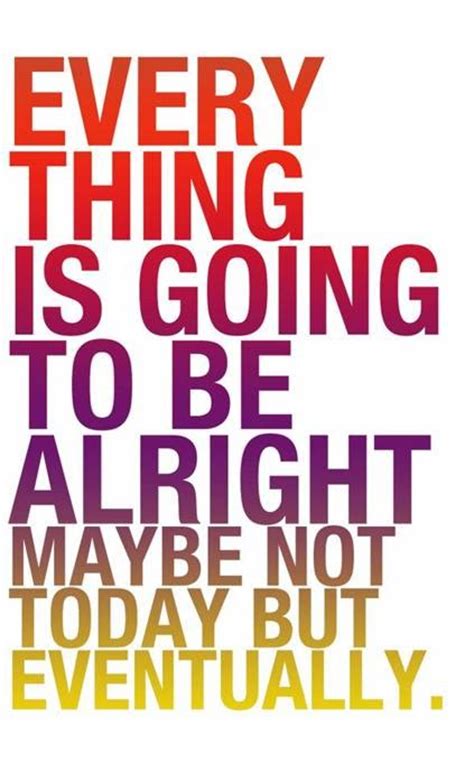 Its Going To Be Alright Quotes. QuotesGram