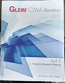 GLEIM CMA Review 2016, Part 2 - Financial Decision Making ...