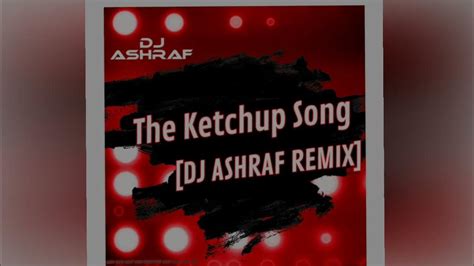 Las Ketchup - The Ketchup Song (DJ ASHRAF REMIX) | 2023 | Tech House | Trending - YouTube