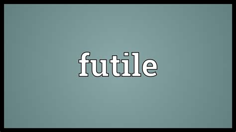 Futile Meaning - YouTube