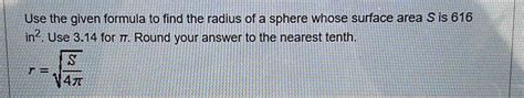 Solved: Use the given formula to find the radius of a sphere whose ...