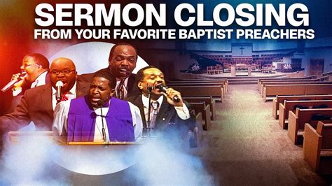 Your Favorite Baptist Preachers " Sermon Closings " - YouTube