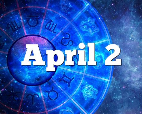 April 2 Birthday horoscope - zodiac sign for April 2th