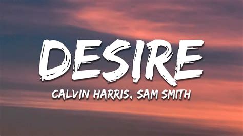 Calvin Harris, Sam Smith - Desire (Lyrics) - YouTube