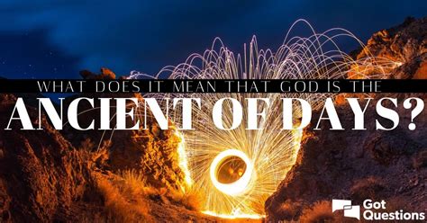 What does it mean that God is the Ancient of Days? | GotQuestions.org