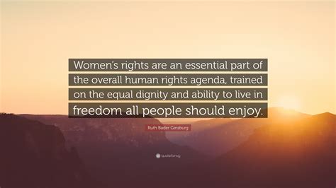 Ruth Bader Ginsburg Quote: “Women’s rights are an essential part of the ...