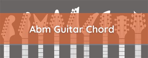 Abm Chord, How to Play A Flat Minor Guitar Chord - Music Grotto