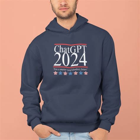 Chatgpt 2024 Hoodie, Chatgpt for President Sweater, Funny Chatgpt Shirt, Funny USA Political ...