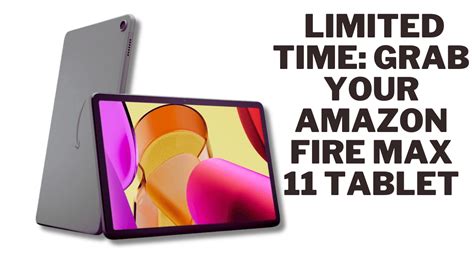 Unleashing the Power of Amazon Fire Max 11 Tablet: A Comprehensive Review