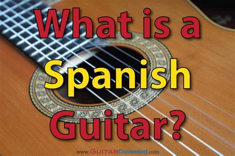 What Is A Spanish Guitar? Instrument, Music, Playing Styles, Learning