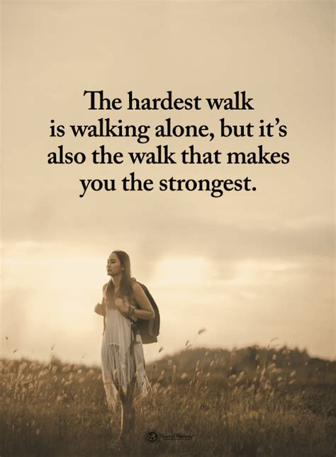 The hardest walk is walking alone, but it's also the walk that makes | Alone Quotes - 101 Quotes