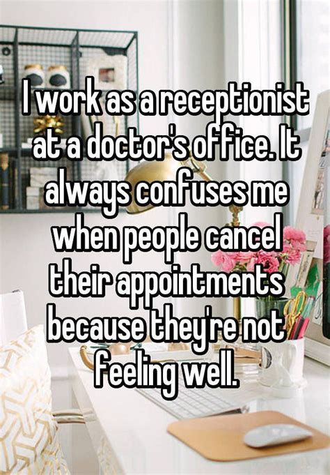 I work as a receptionist at a doctor's office. It always confuses me ...