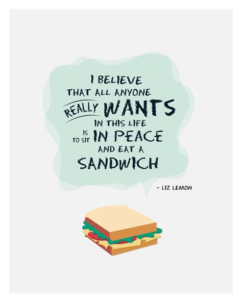 Sandwich Quotes. QuotesGram | Sandwiches quote, Liz lemon, Food quotes ...