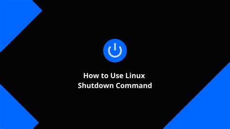 How to Use the Linux Shutdown Command