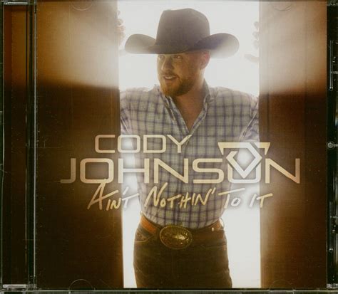 Cody Johnson CD: Ain't Nothing' To It (CD) - Bear Family Records