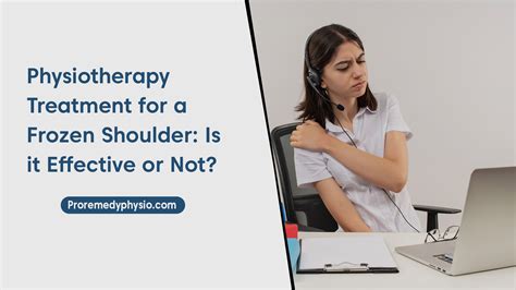 Physiotherapy Treatment for Frozen Shoulder: Is it Effective or Not?