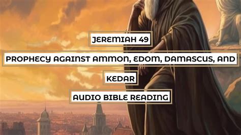 Jeremiah 49: Prophecy Against Ammon, Edom, Damascus, & Kedar - Clear & Engaging Audio Bible ...