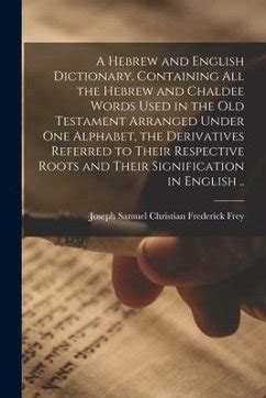 A Hebrew and English Dictionary, Containing All the Hebrew and Chaldee Words … - englisches Buch ...