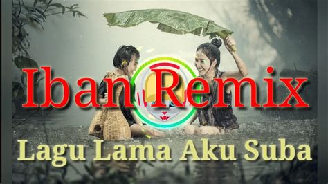 Remix Lagu Iban_Lagu Lama Aku Suba (Rickie Andrewson)_Remix Lagu Iban Malaysia - YouTube