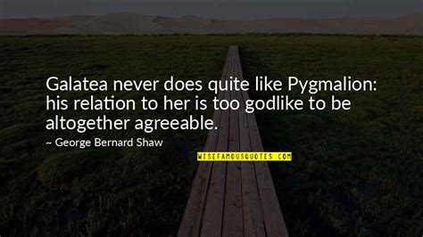 Pygmalion And Galatea Quotes: top 15 famous quotes about Pygmalion And Galatea