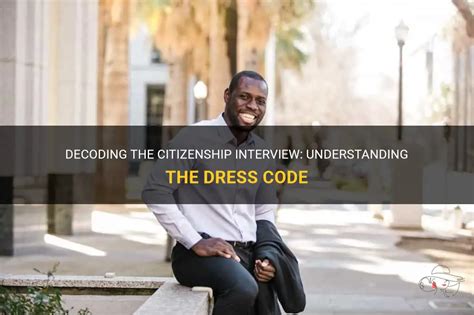 Decoding The Citizenship Interview: Understanding The Dress Code ...