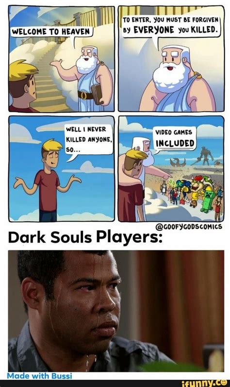 TO ENTER, YOU MUST BE FORGIVEN by EVERYONE you KILLED. E E i Dark Souls Players: - iFunny ...