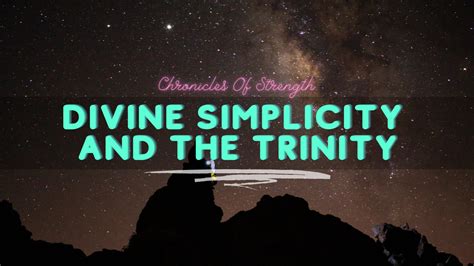 Divine Simplicty and The Trinity - Chronicles of Strength