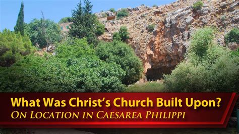 What Was Christ's Church Built Upon? (On Location in Caesarea Philippi ...