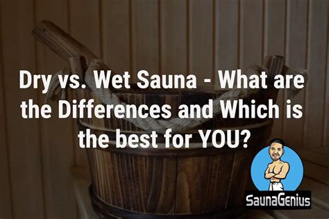 Dry vs. Wet Sauna: Everything You Need to Know - SaunaGenius