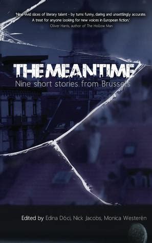 The Meantime - Nine Short Stories From Brussels by Edina Doci | Goodreads