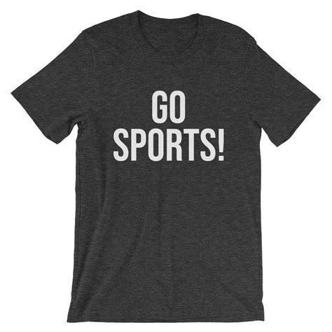 Go Sports Shirt Go Sports Team Shirt Funny Sports T-shirt - Etsy