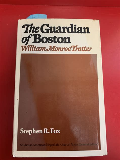 The Guardian of Boston: William Monroe Trotter by Fox, Stephen: Very ...