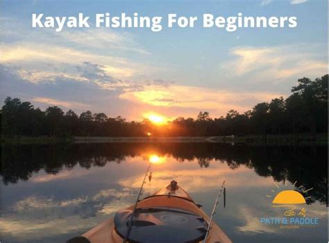 Kayak Fishing For Beginners - Path And Paddle