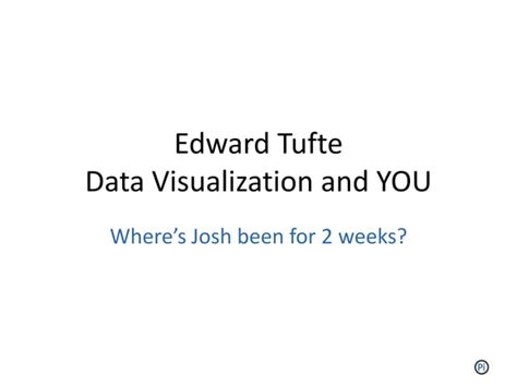 Tufte data visualization and you | PPT