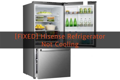 [FIXED] Hisense Refrigerator Not Cooling