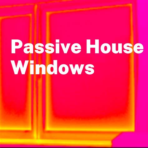 Passive House Windows - The Passive House Network