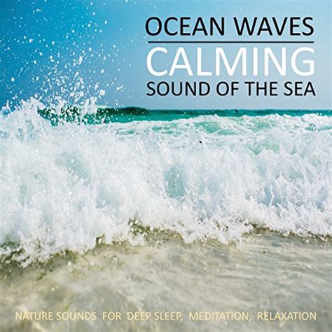 Ocean Waves - Calming Sound Of The Sea: Nature Sounds for Deep Sleep ...