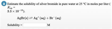 Solved a Estimate the solubility of silver bromide in pure | Chegg.com