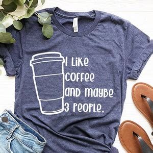 Funny Coffee T Shirt, Coffee Lover Shirt, Funny Coffee Quote Shirt, Coffee T Shirt, I Like ...