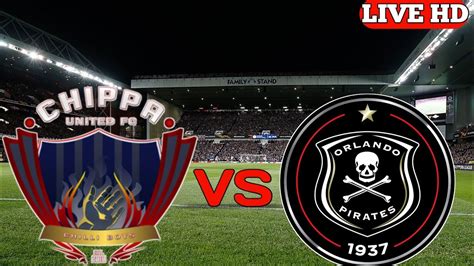 Chippa United Vs Orlando Pirates Live Match Today 🔴 - YouTube