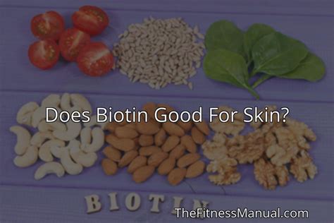 Does Biotin Good For Skin? - TheFitnessManual