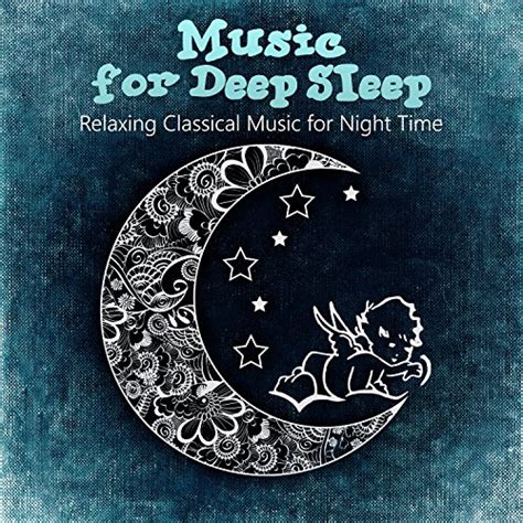 Music for Deep Sleep - Relaxing Classical Music for Night Time, Instrumental Lullaby for Bedtime ...