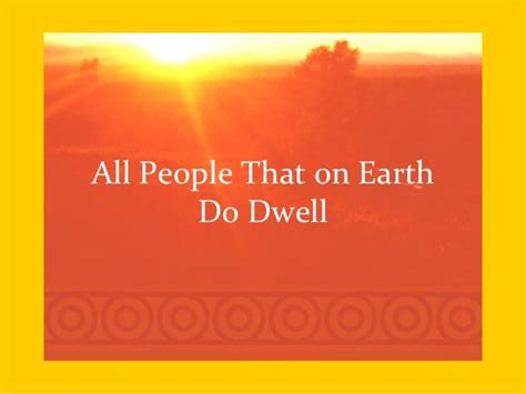 3. All people that on earth do dwell