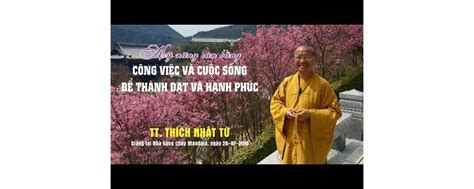 Kỹ Năng Cân Bằng Công Việc Và Cuôc Sống Để Thành Đạt Và Hạnh Phúc Hơn – thầy Thích Nhật Từ