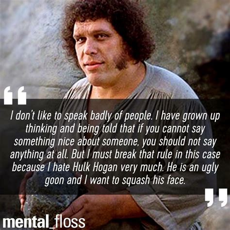 Facts, from Mental Floss | Andre the giant, I love to laugh, Say something nice